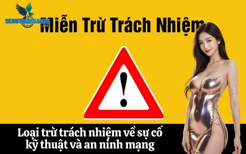 Loại trừ trách nhiệm về sự cố kỹ thuật và an ninh mạng